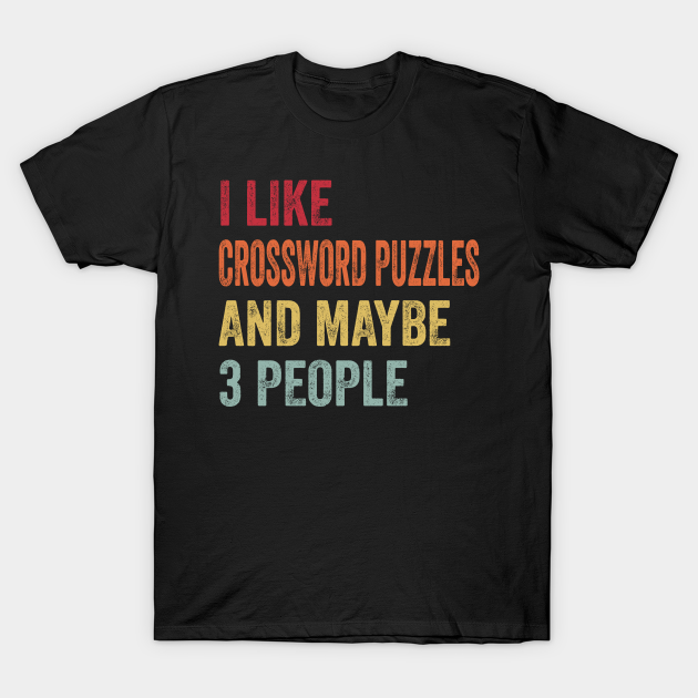 I Like Crossword Puzzles & Maybe 3 People Crossword Puzzles Lovers Gift